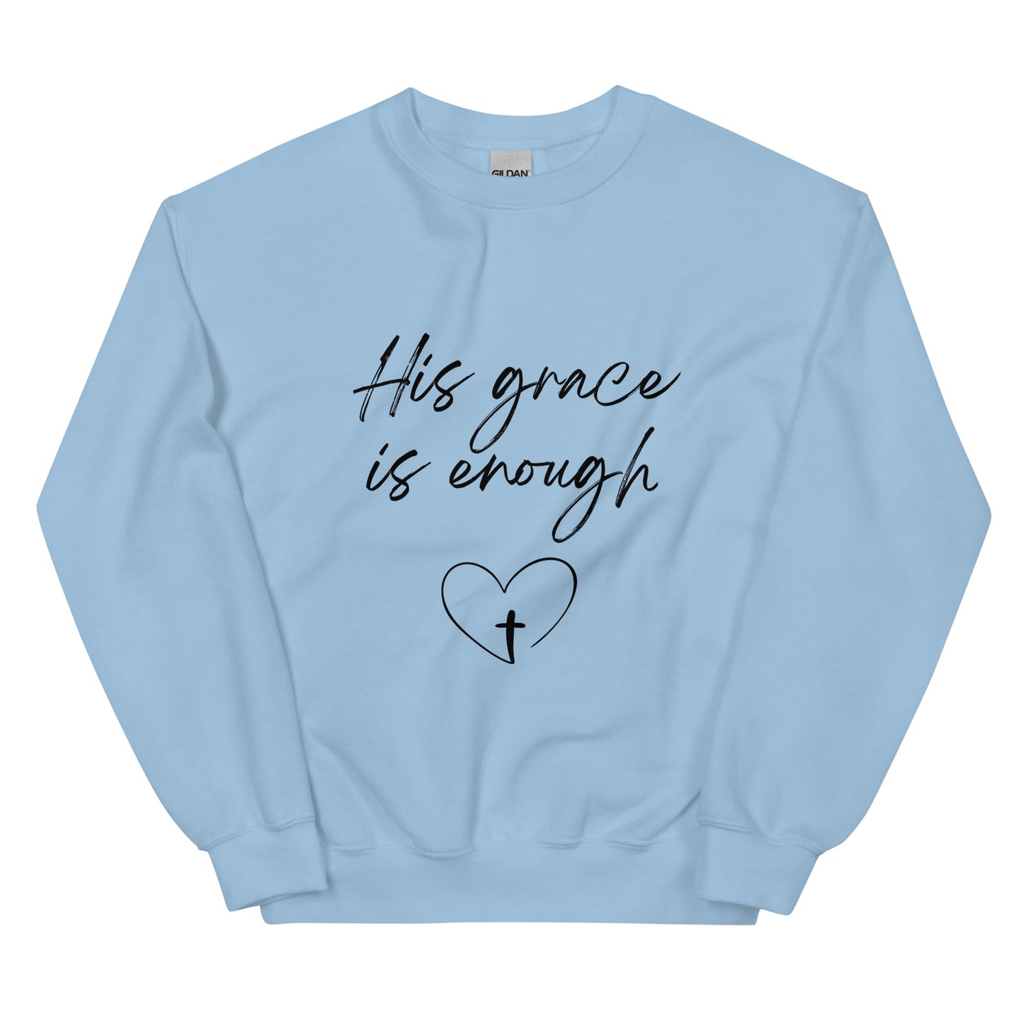 His Grace is Enough Unisex Sweatshirt