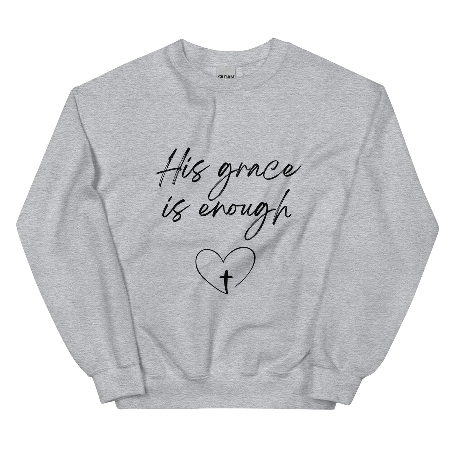 His Grace is Enough Unisex Sweatshirt