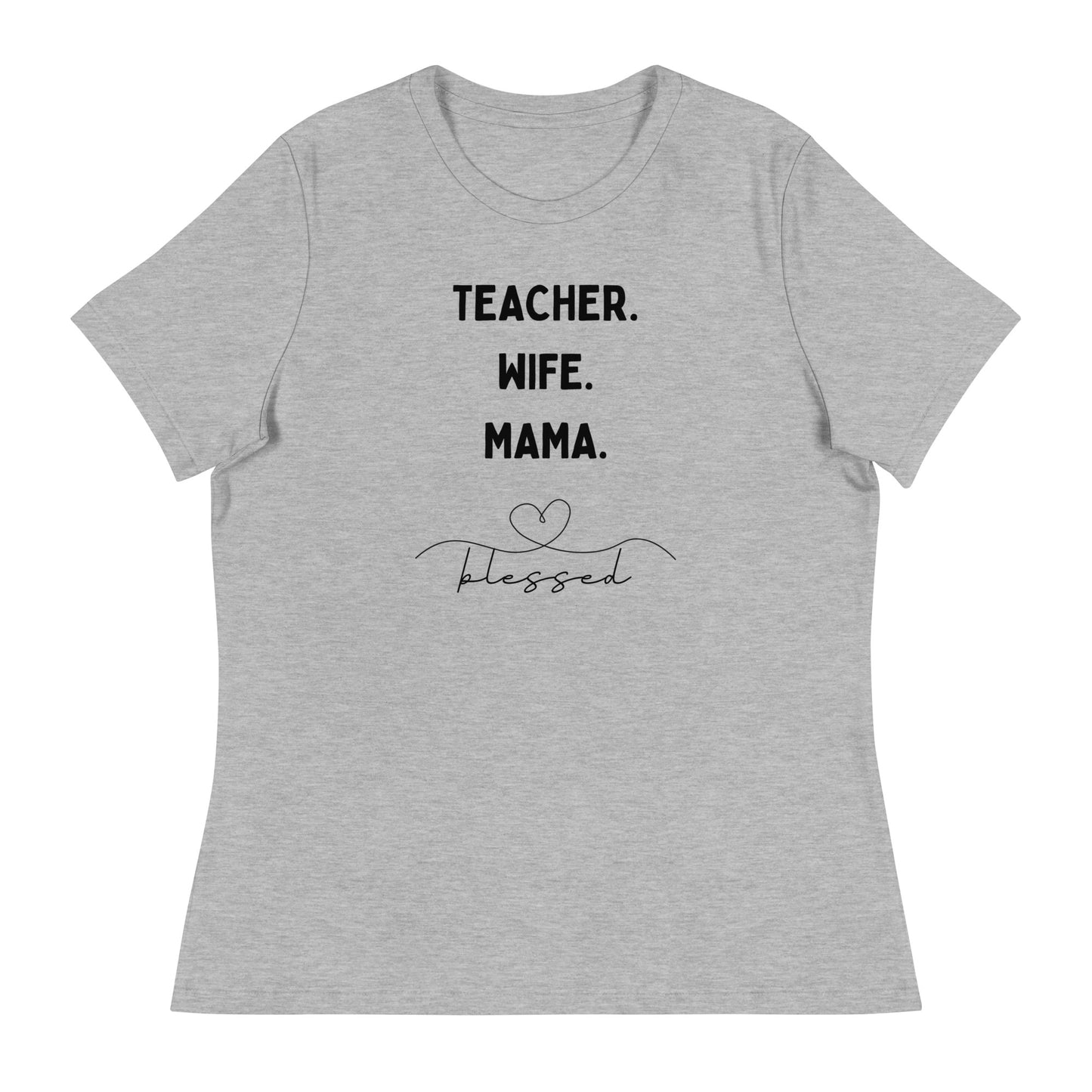 Teacher, Wife, Mama Women's Relaxed T-Shirt