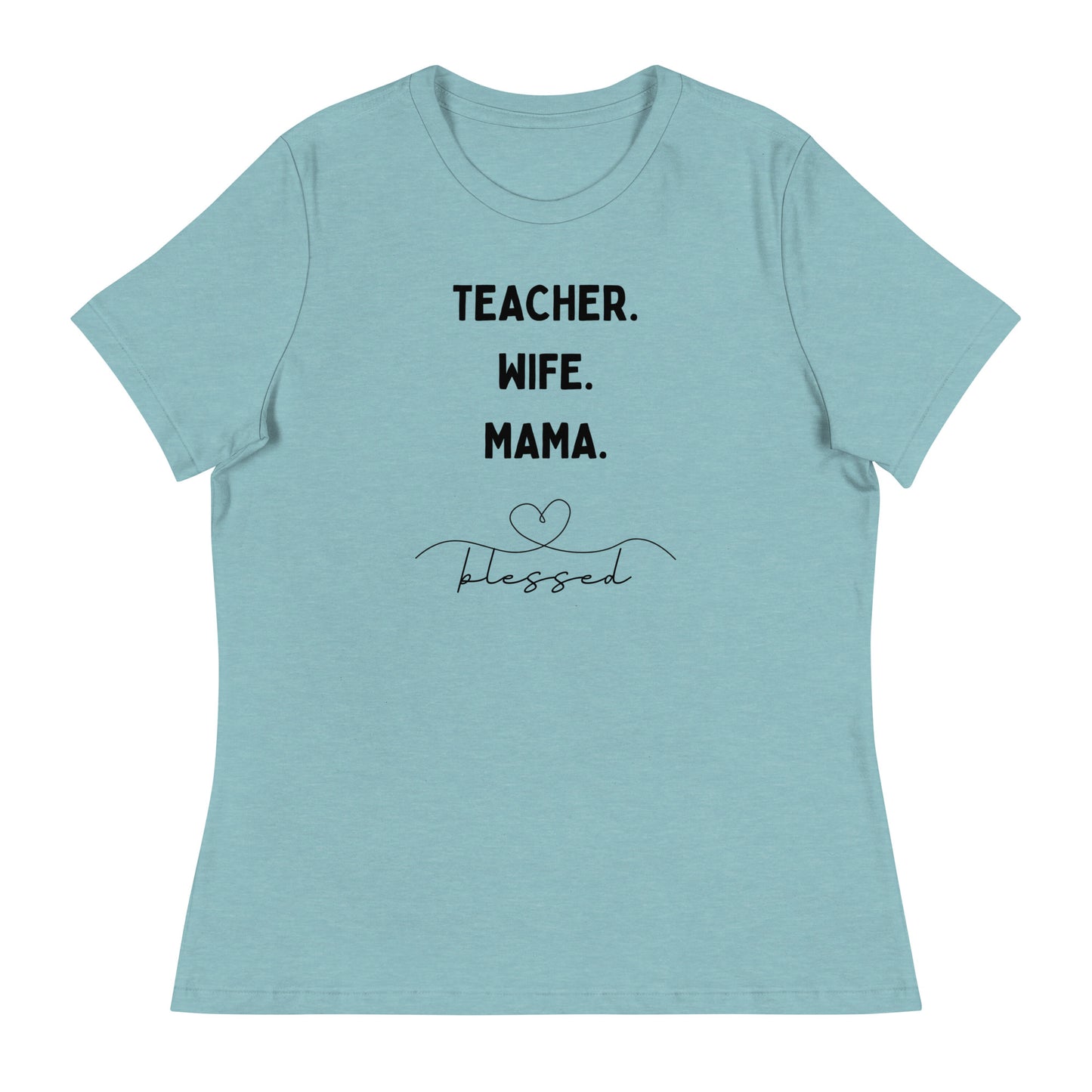 Teacher, Wife, Mama Women's Relaxed T-Shirt