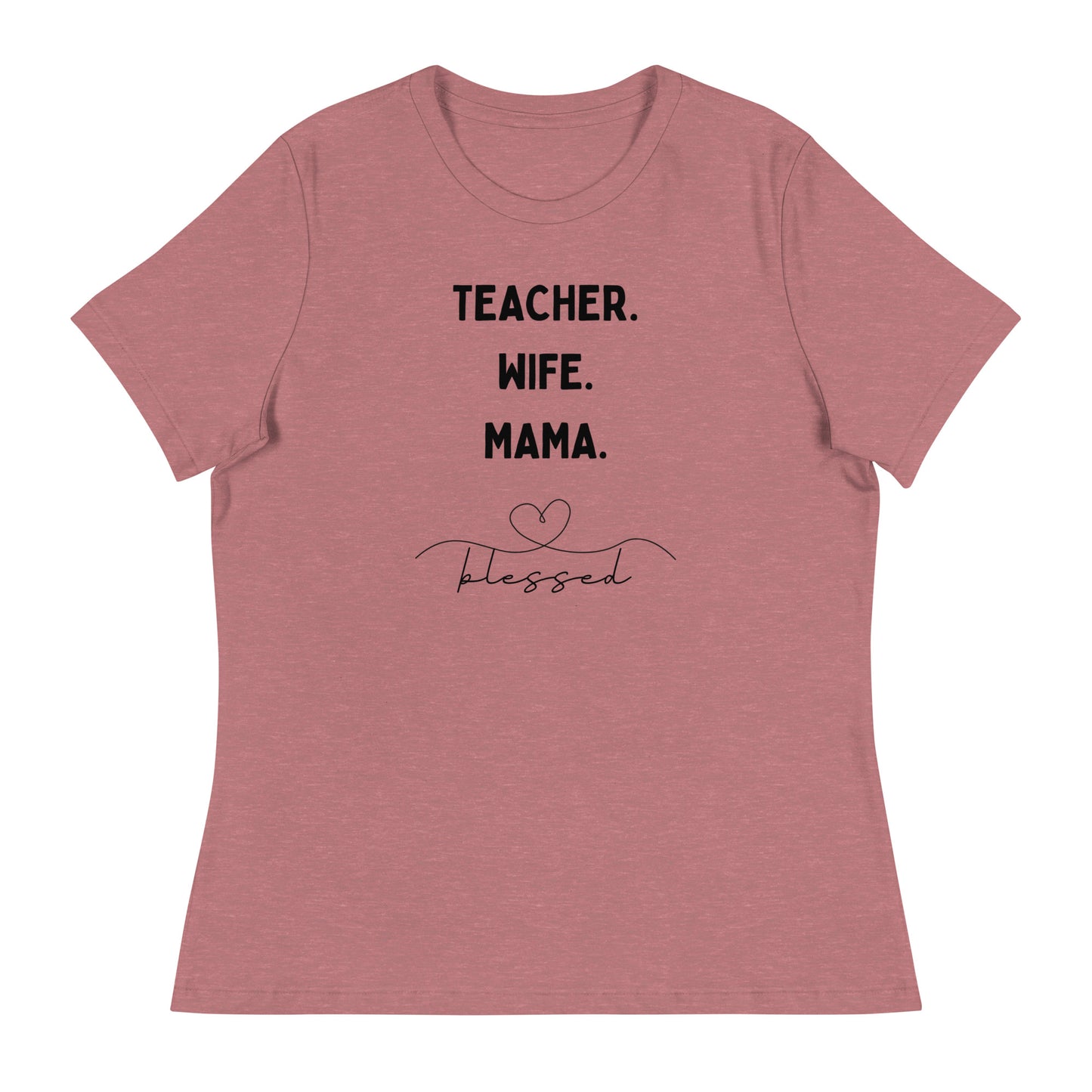 Teacher, Wife, Mama Women's Relaxed T-Shirt