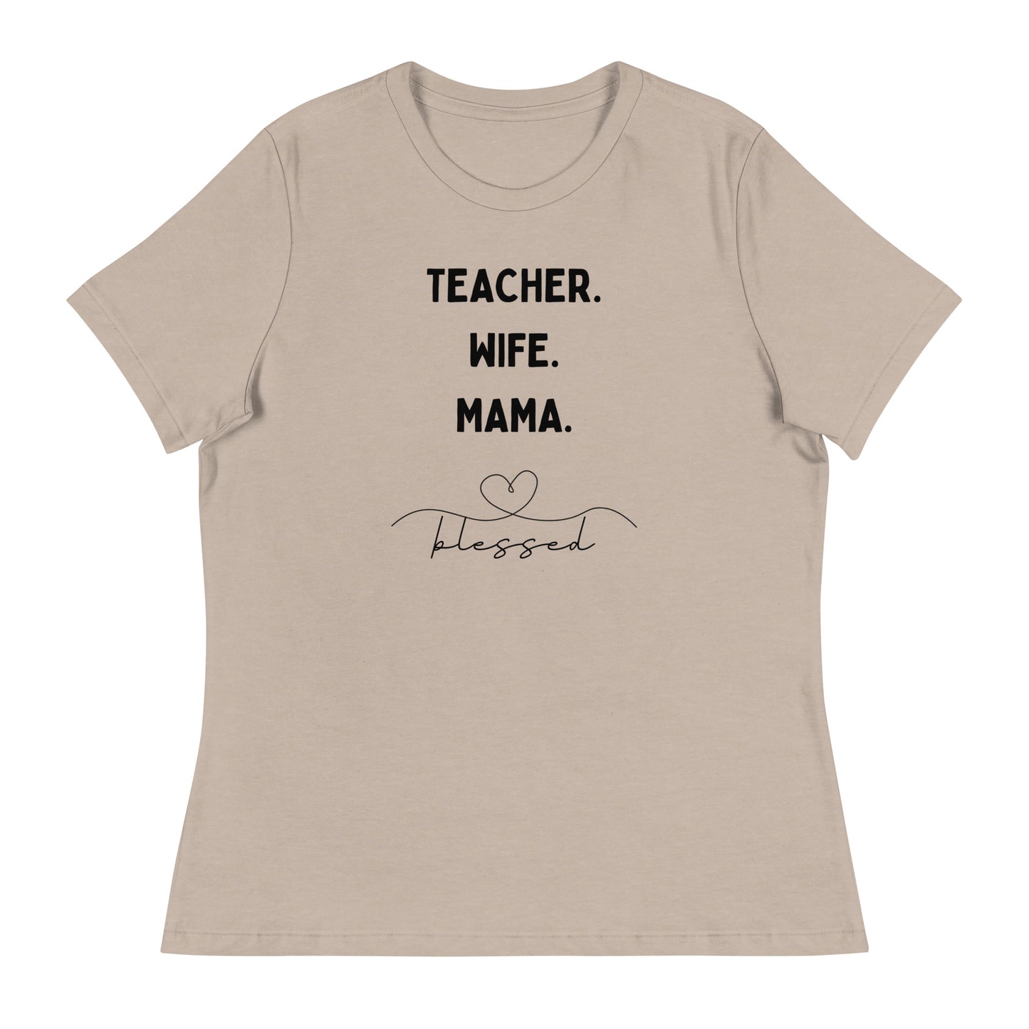 Teacher, Wife, Mama Women's Relaxed T-Shirt