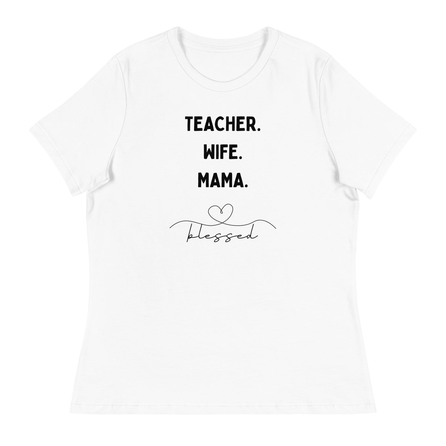 Teacher, Wife, Mama Women's Relaxed T-Shirt