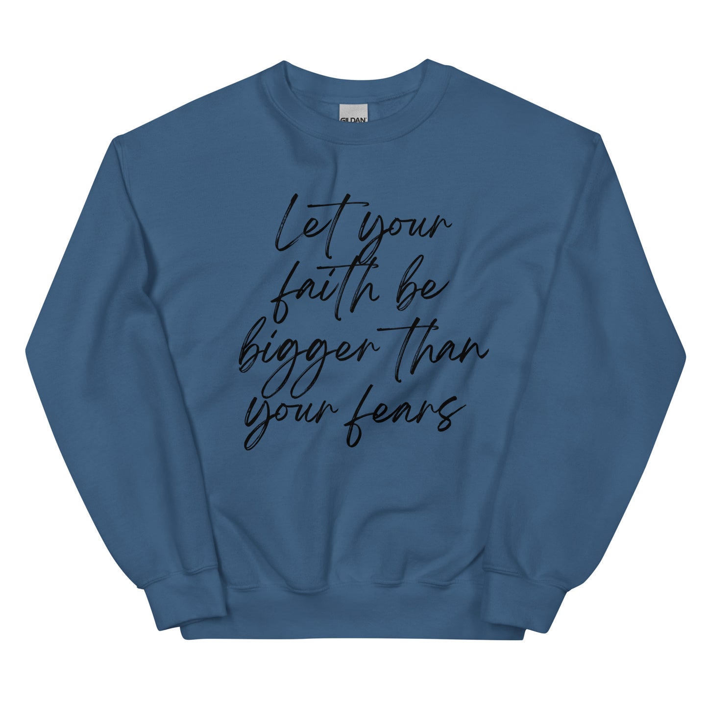 Let faith be bigger Unisex Sweatshirt
