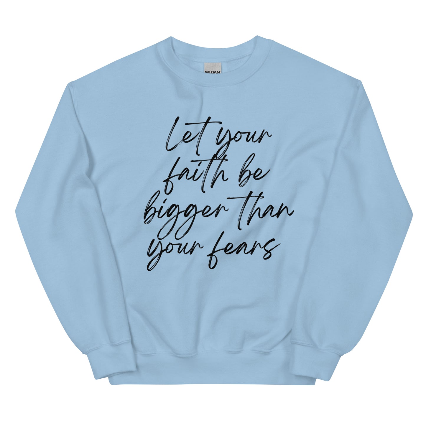Let faith be bigger Unisex Sweatshirt