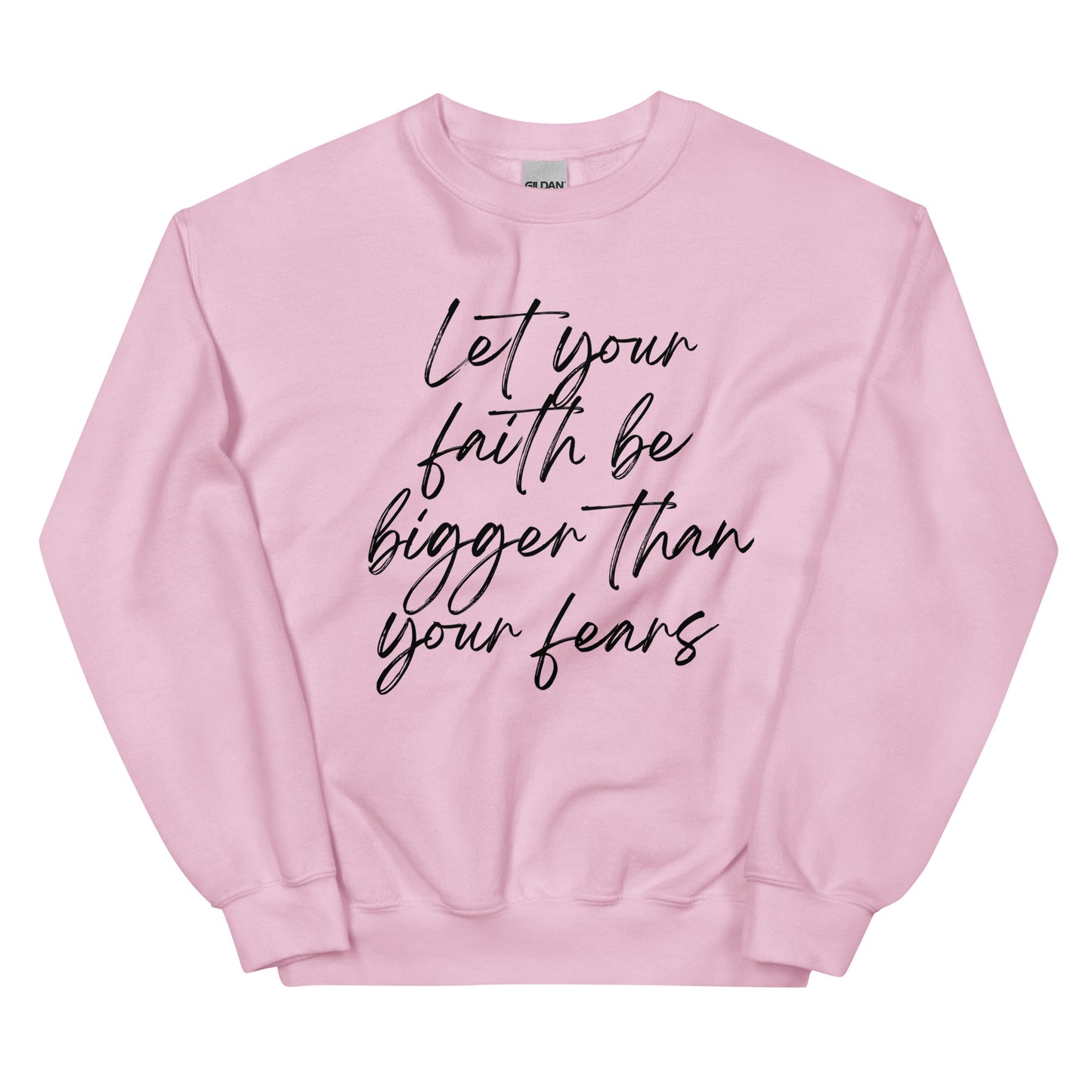 Let faith be bigger Unisex Sweatshirt