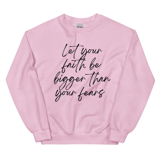 Let faith be bigger Unisex Sweatshirt