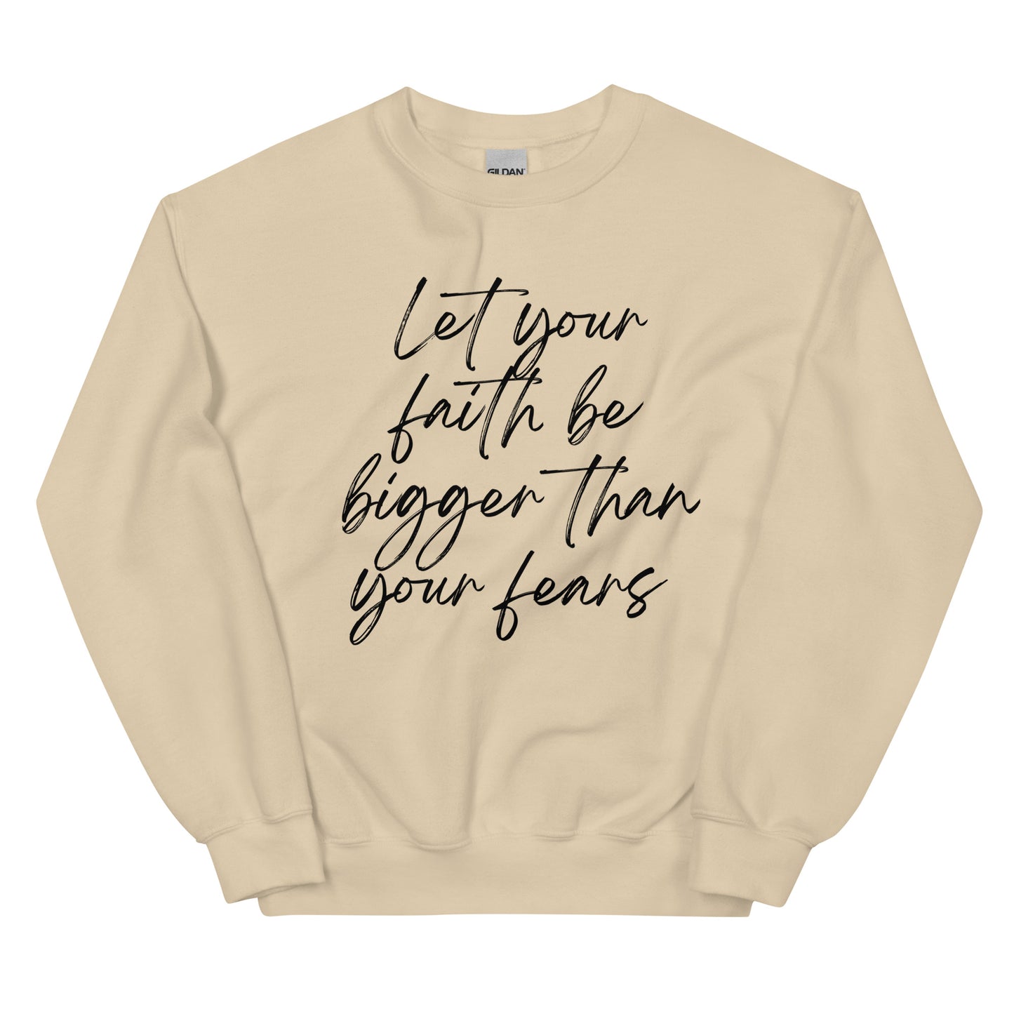 Let faith be bigger Unisex Sweatshirt