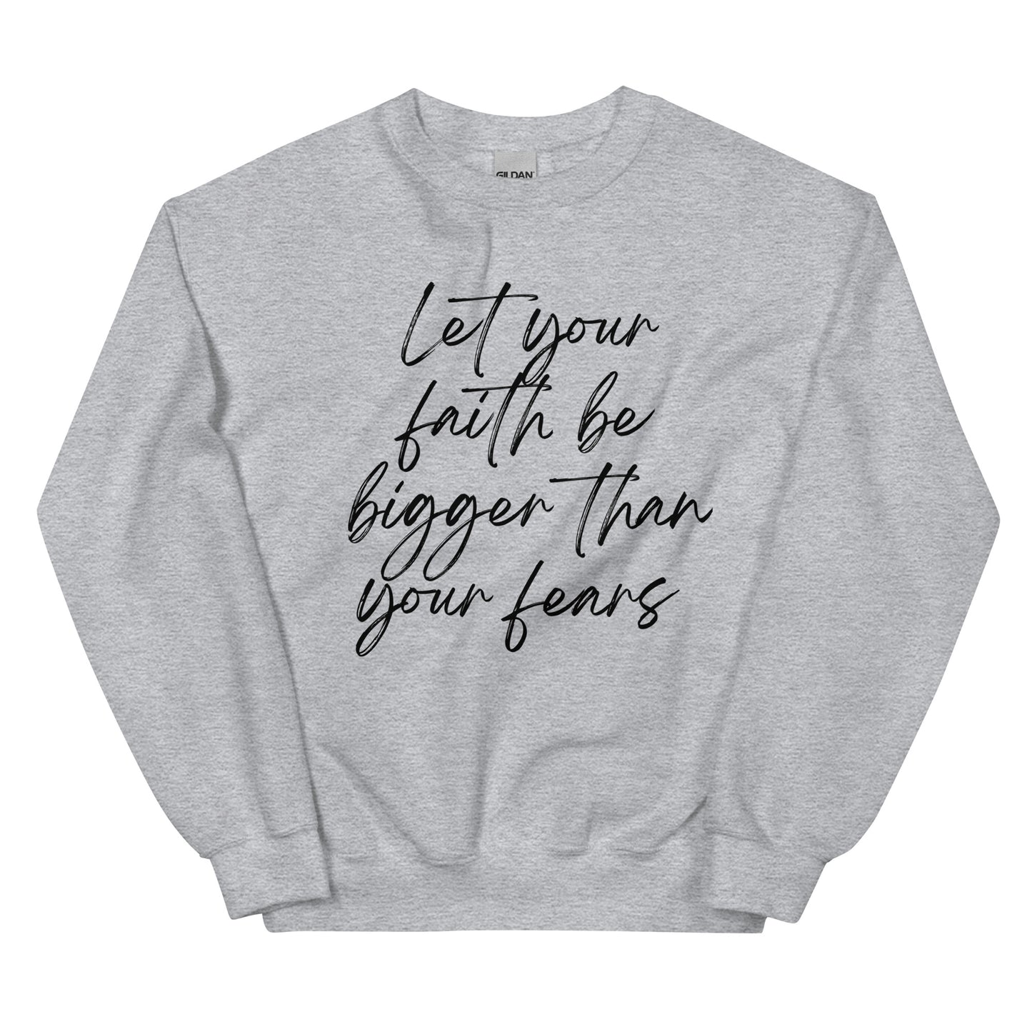 Let faith be bigger Unisex Sweatshirt