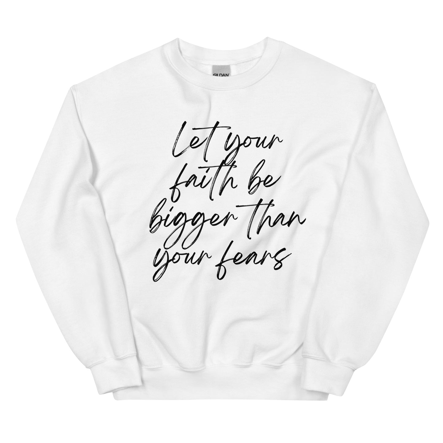 Let faith be bigger Unisex Sweatshirt