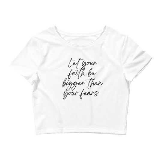 Let your faith be bigger Women’s Crop Tee