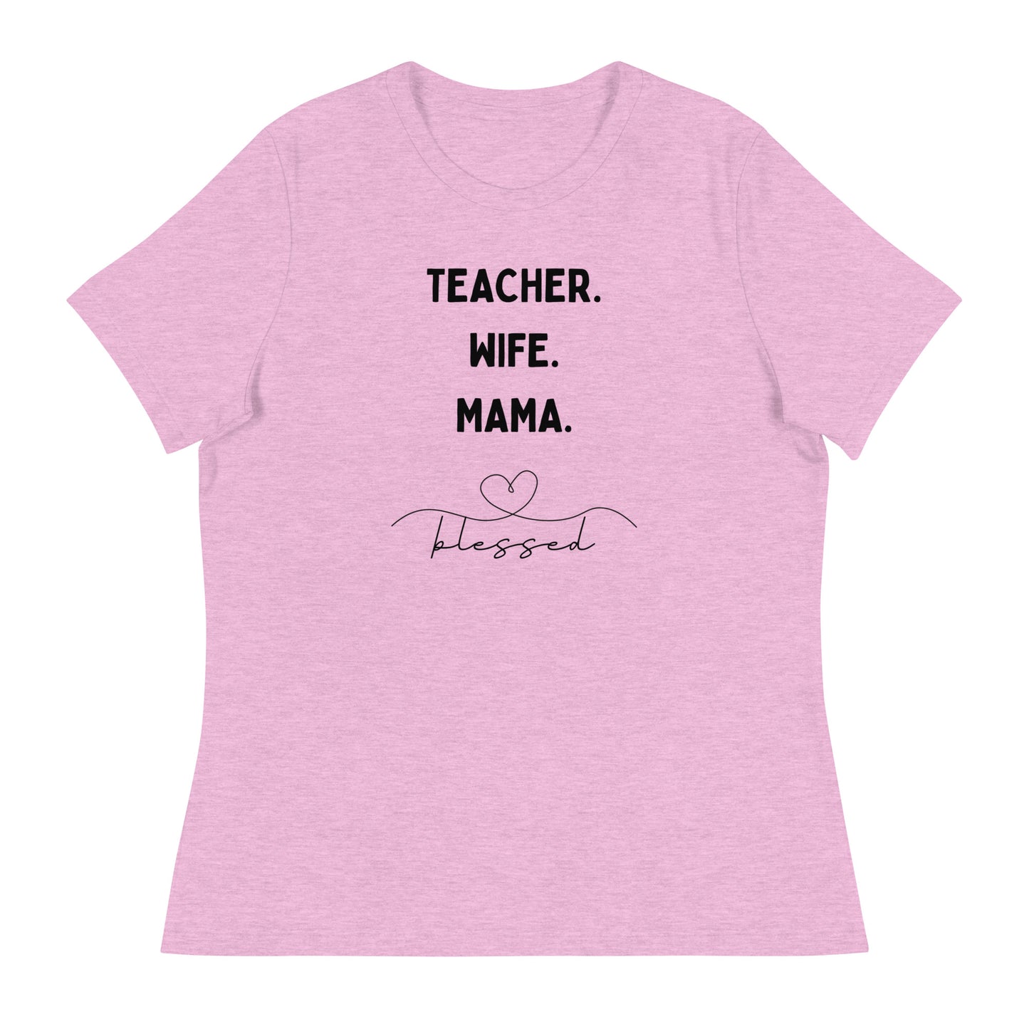 Teacher, Wife, Mama Women's Relaxed T-Shirt