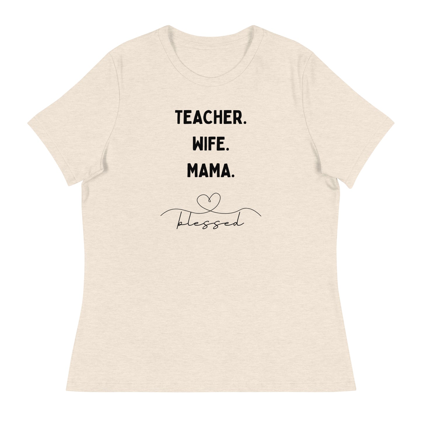Teacher, Wife, Mama Women's Relaxed T-Shirt