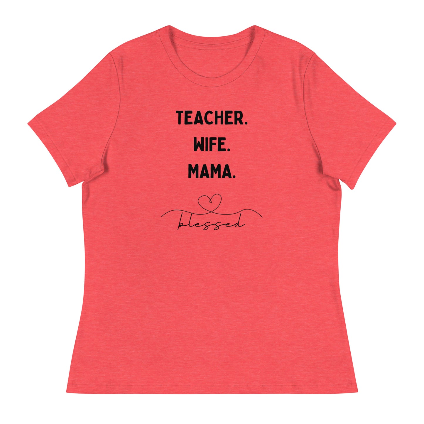 Teacher, Wife, Mama Women's Relaxed T-Shirt