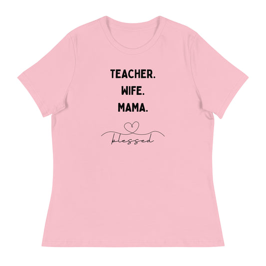 Teacher, Wife, Mama Women's Relaxed T-Shirt